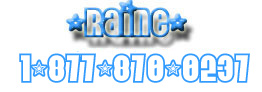 Call Raine now 1-877-878-8237